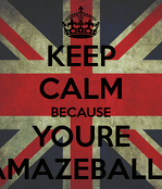 keep-calm-because-youre-amazeballs (1)
