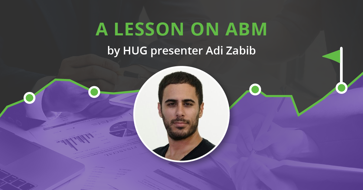 A lesson on Account Based Marketing by HUG presenter Adi Zabib