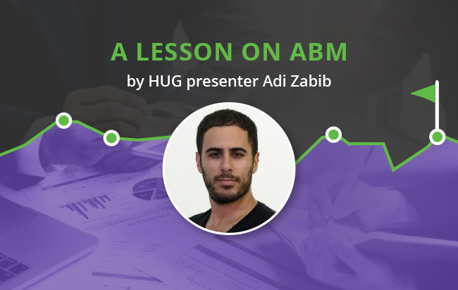 A lesson on Account Based Marketing by HUG presenter Adi Zabib