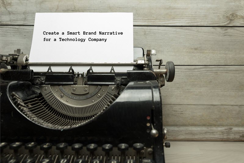 How To Create A Smart Brand Narrative For A Tech Company