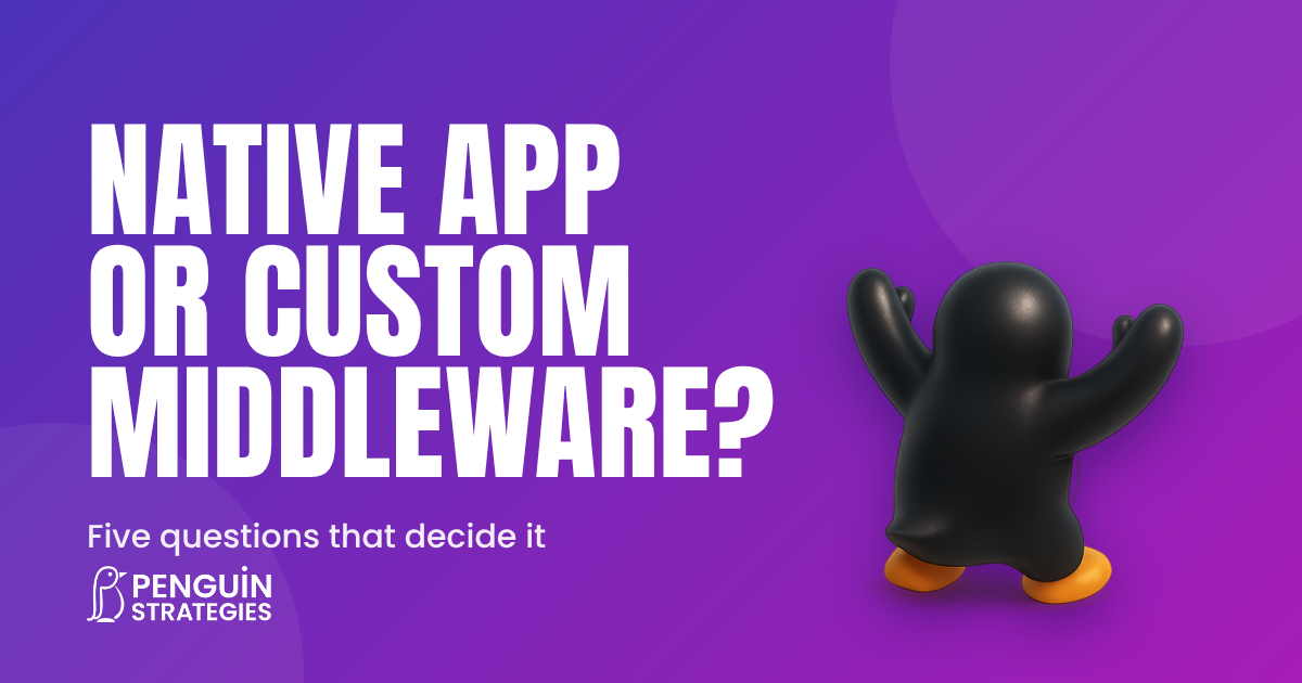 Native App or Custom Middleware? The Framework a Client Asked Us to Write Down